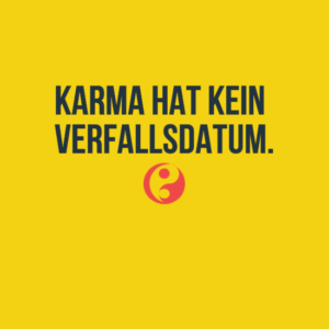 Zurück sprüche schlägt karma Die besten